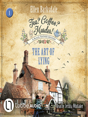 cover image of The Art of Lying--Tea? Coffee? Murder!, Episode 1 (Unabridged)